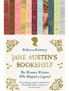 Jane Austen's Bookshelf. The women writers who shaped a legend, Paperback/Rebecca Romney