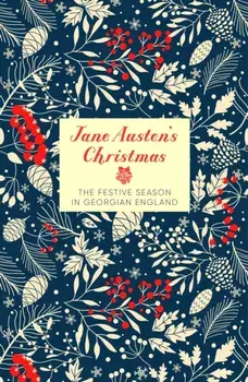 Jane Austen's Christmas. The Festive Season in Georgian England, New ed, Hardback/***