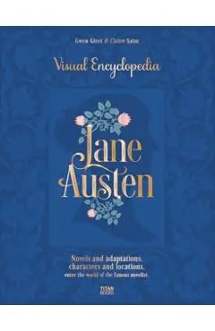 Jane Austen: The Visual Encyclopedia - Claire Saim