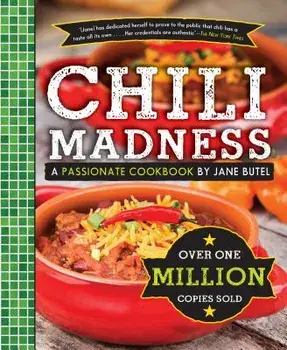 Jane Butel's Chili Madness: A Passionate Cookbook, Paperback/Jane Butel