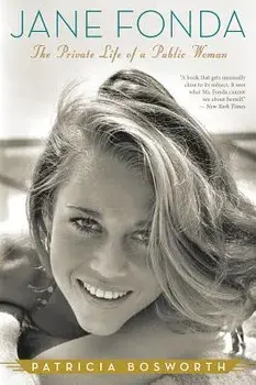 Jane Fonda: The Private Life of a Public Woman, Paperback/Patricia Bosworth
