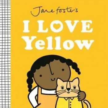 Jane Foster's I Love Yellow, Hardback/Jane Foster