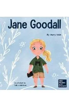 Jane Goodall: A Kid's Book About Conserving the Natural World We All Share - Mary Nhin