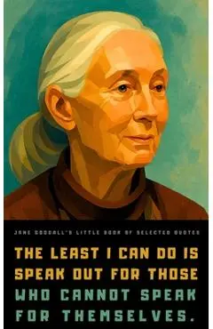 Jane Goodall's Little Book of Selected Quotes - Reflections Quill