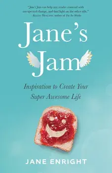 Jane's Jam. Inspiration to Create Your Super Awesome Life, Paperback/Jane Enright