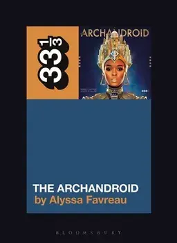 Janelle Monáe's the Archandroid, Paperback/Alyssa Favreau