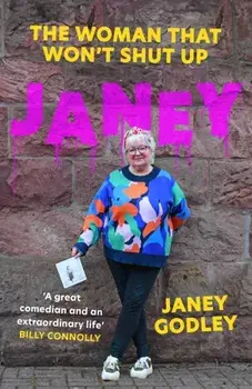 JANEY. The Woman That Won't Shut Up, Hardback/Janey Godley