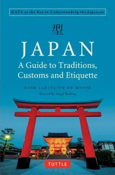 Japan: A Guide to Traditions, Customs and Etiquette: Kata as the Key to Understanding the Japanese, Paperback/Boye Lafayette De Mente