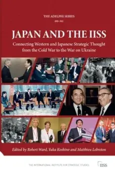 Japan and the IISS. Connecting Western and Japanese Strategic Thought from the Cold War to the War on Ukraine, Paperback/***