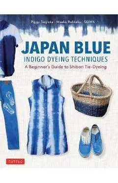 Japan Blue Indigo Dyeing Techniques: A Beginner's Guide to Shibori Tie-Dyeing - Piggy Tsujioka
