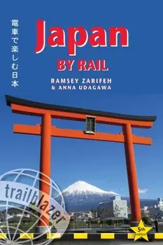 Japan by Rail: Includes Rail Route Guide and 30 City Guides, Paperback/Ramsey Zarifeh
