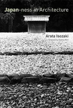 Japan-ness in Architecture, Paperback/Arata Isozaki