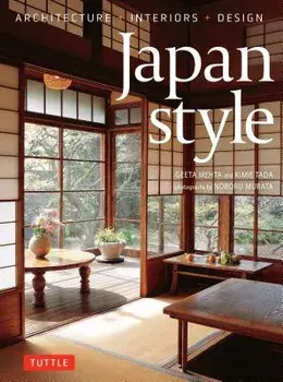 Japan Style: Architecture + Interiors + Design, Hardcover/Geeta Mehta