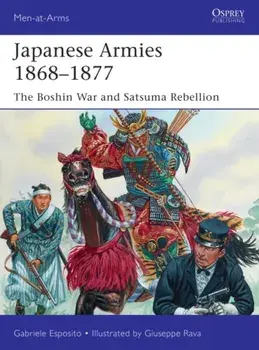 Japanese Armies 1868-1877: The Boshin War and Satsuma Rebellion, Paperback/Gabriele Esposito