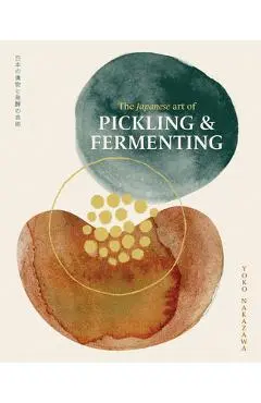 Japanese Art of Pickling & Fermenting - Yoko Nakazawa