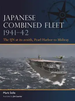 Japanese Combined Fleet 1941-42. The IJN at its zenith, Pearl Harbor to Midway, Paperback/Mark (Author) Stille