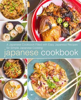 Japanese Cookbook: A Japanese Cookbook with Easy Japanese Recipes for Simple Japanese Cooking (2nd Edition), Paperback/Booksumo Press