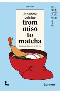 Japanese Cuisine From Miso to Matcha - Inge Rylant