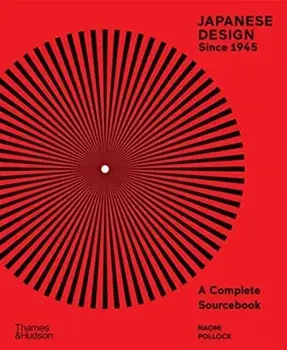 Japanese Design Since 1945. A Complete Sourcebook, Paperback/Naomi Pollock