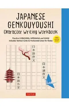 Japanese Genkouyoushi Character Writing Workbook: Practice Hiragana, Katakana and Kanji - Includes Vertical Grids and Horizontal Lines for Notes (Comp - Tuttle Studio