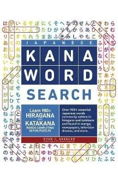 Japanese Kana Word Search: Learn 900+ Hiragana and Katakana Words Completing 50 Fun Puzzles - Ryan John Koehler
