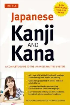 Japanese Kanji & Kana: (Jlpt All Levels) a Complete Guide to the Japanese Writing System (2,136 Kanji and All Kana), Paperback/Wolfgang Hadamitzky