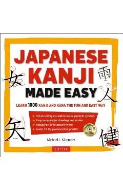 Japanese Kanji Made Easy: (jlpt Levels N5 - N2) Learn 1,000 Kanji and Kana the Fun and Easy Way (Includes Audio CD) [With CD (Audio)] - Michael L. Kluemper