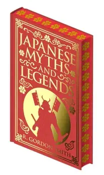 Japanese Myths and Legends, Hardback/Richard Gordon Smith