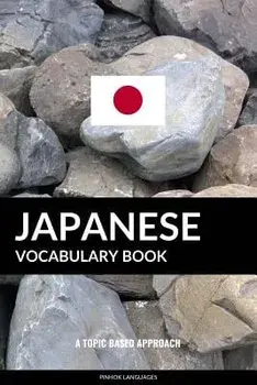 Japanese Vocabulary Book: A Topic Based Approach, Paperback/Pinhok Languages