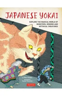 Japanese Yokai: Explore the Magical World of Monsters, Demons and Mythical Creatures - Fleur Daugey