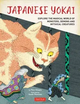 Japanese Yokai. Explore the Magical World of Monsters, Demons and Mythical Creatures, Hardback/Fleur Daugey