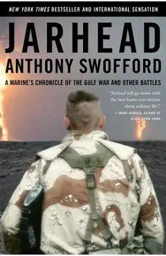 Jarhead: A Marine's Chronicle of the Gulf War and Other Battles - Anthony Swofford