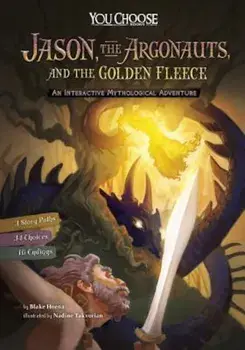 Jason, the Argonauts, and the Golden Fleece: An Interactive Mythological Adventure, Paperback/Blake Hoena