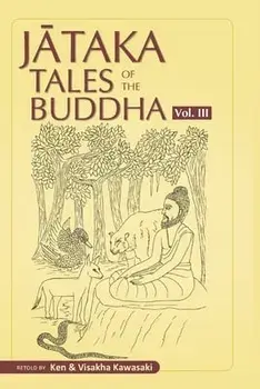 Jataka Tales of the Buddha - Volume III, Paperback/Visakha Kawasaki
