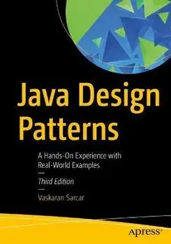 Java Design Patterns. A Hands-On Experience with Real-World Examples, 3rd ed., Paperback/Vaskaran Sarcar