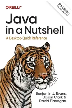 Java in a Nutshell. A Desktop Quick Reference, 8 New edition, Paperback/David Flanagan