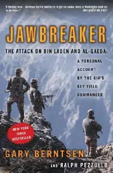 Jawbreaker: The Attack on Bin Laden and Al-Qaeda: A Personal Account by the Cia's Key Field Commander, Paperback/Gary Berntsen