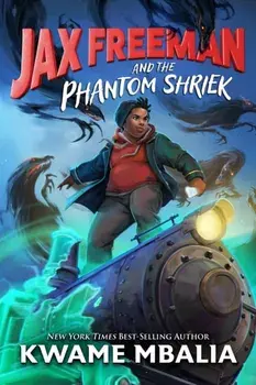 Jax Freeman and the Phantom Shriek, Hardback/Kwame Mbalia