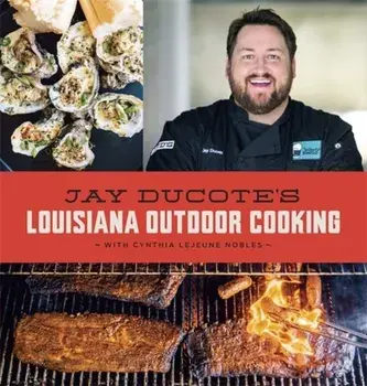 Jay Ducote's Louisiana Outdoor Cooking, Hardback/Cynthia Lejeune Nobles