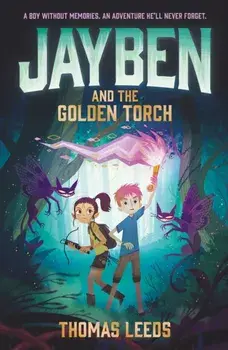 Jayben and the Golden Torch. Book 1, Paperback/Thomas Leeds