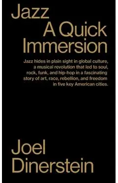 Jazz: A Quick Immersion - Joel Dinerstein