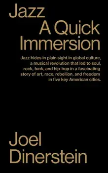 Jazz: A Quick Immersion, Paperback/Joel Dinerstein