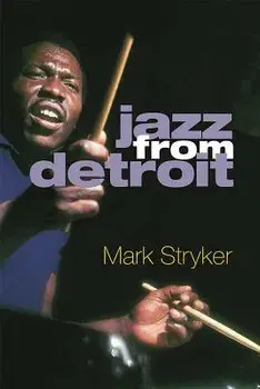 Jazz from Detroit, Hardcover/Mark Stryker