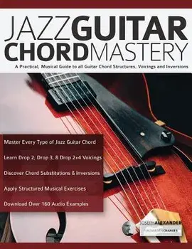 Jazz Guitar Chord Mastery, Paperback/Joseph Alexander