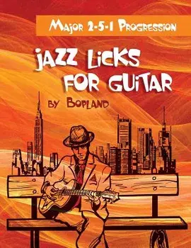 Jazz Licks for Guitar: Major 2-5-1 Progression, Paperback/Bopland