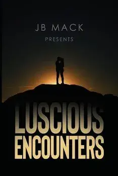 JB Mack Presents: Luscious Encounters, Paperback/J. B. Mack