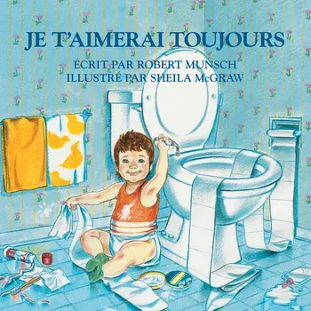 Je t'Aimerai Toujours = Love You Forever, Hardcover/Robert Munsch