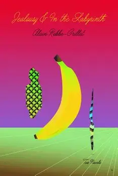 Jealousy & in the Labyrinth, Paperback/Alain Robbe-Grillet