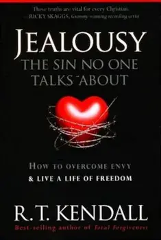 Jealousy - The Sin No One Talks about: How to Overcome Envy & Live a Life of Freedom, Paperback/R. T. Kendall
