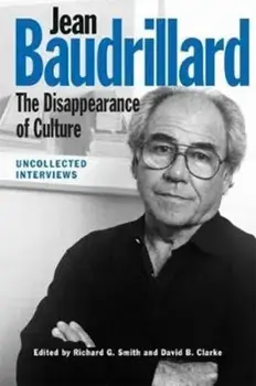Jean Baudrillard: The Disappearance of Culture: Uncollected Interviews, Paperback/Richard G. Smith